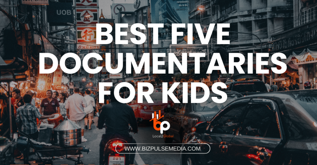 The Best Five Documentaries Your Child Should Watch » BizPulse Media